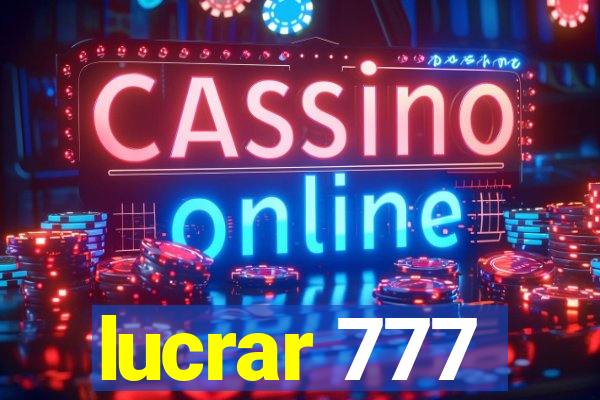 lucrar 777